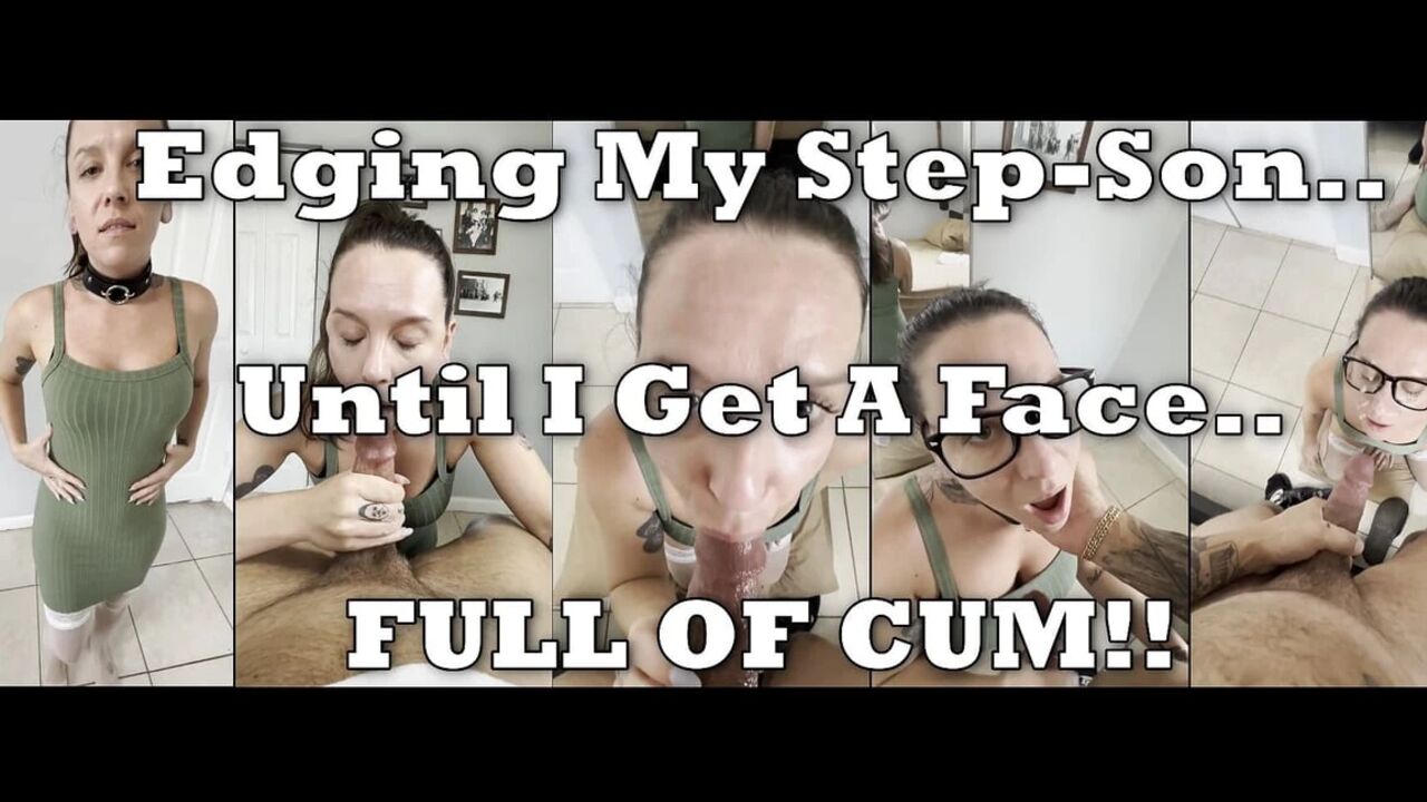 Edging My Step-stepson Until I Get a Face Full of Cum