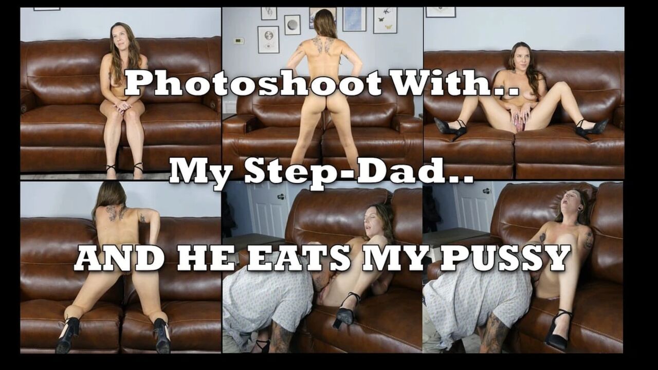 Photoshoot with My Step-dad and He Eats My Pussy Until I Cum