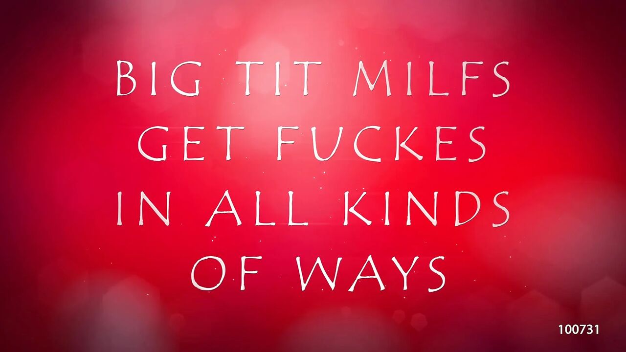 Big Tit MILFs Get Fuckes in All Kinds of Ways