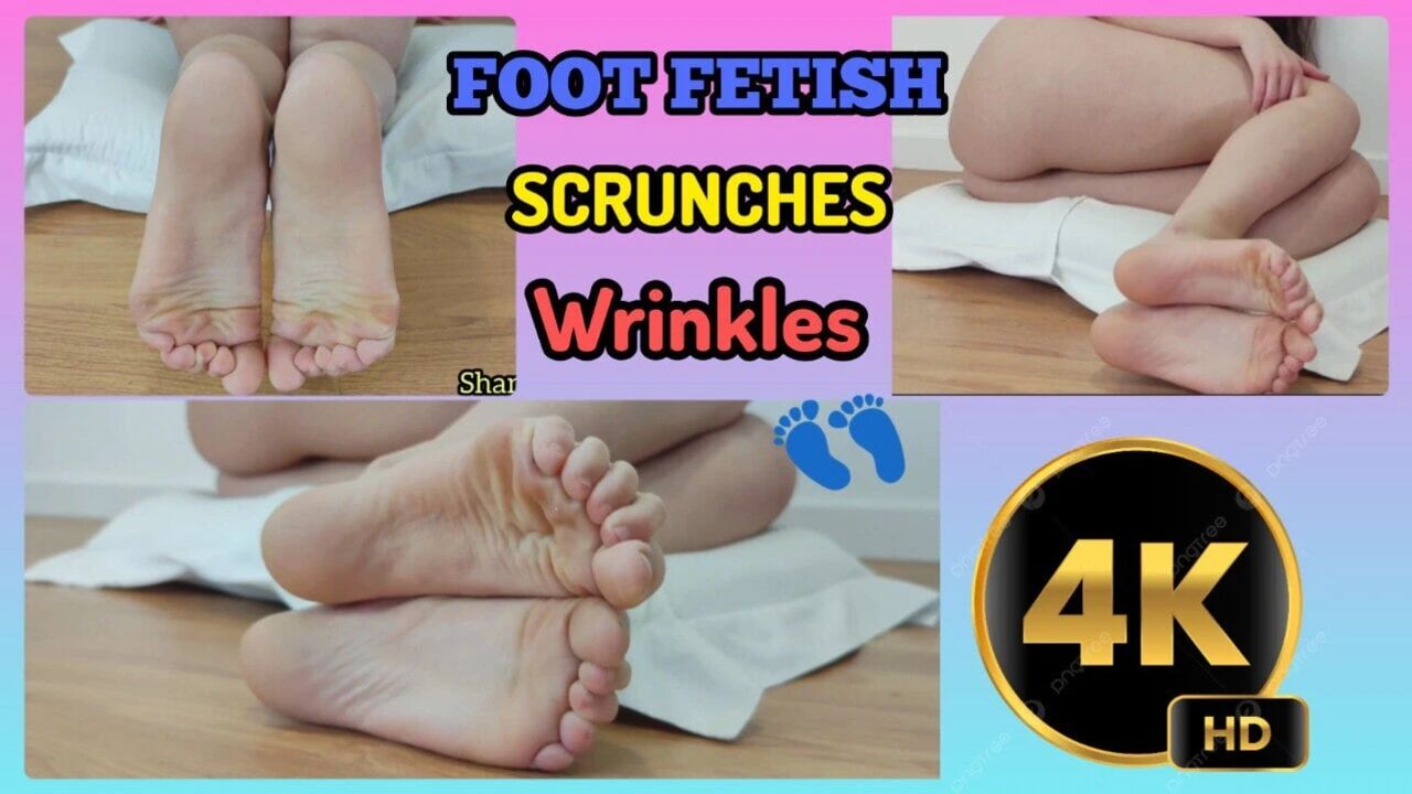4K FOOT FETISH A LOT OF SCRUNCHES WRINKLES SOLES CLOSE UPS