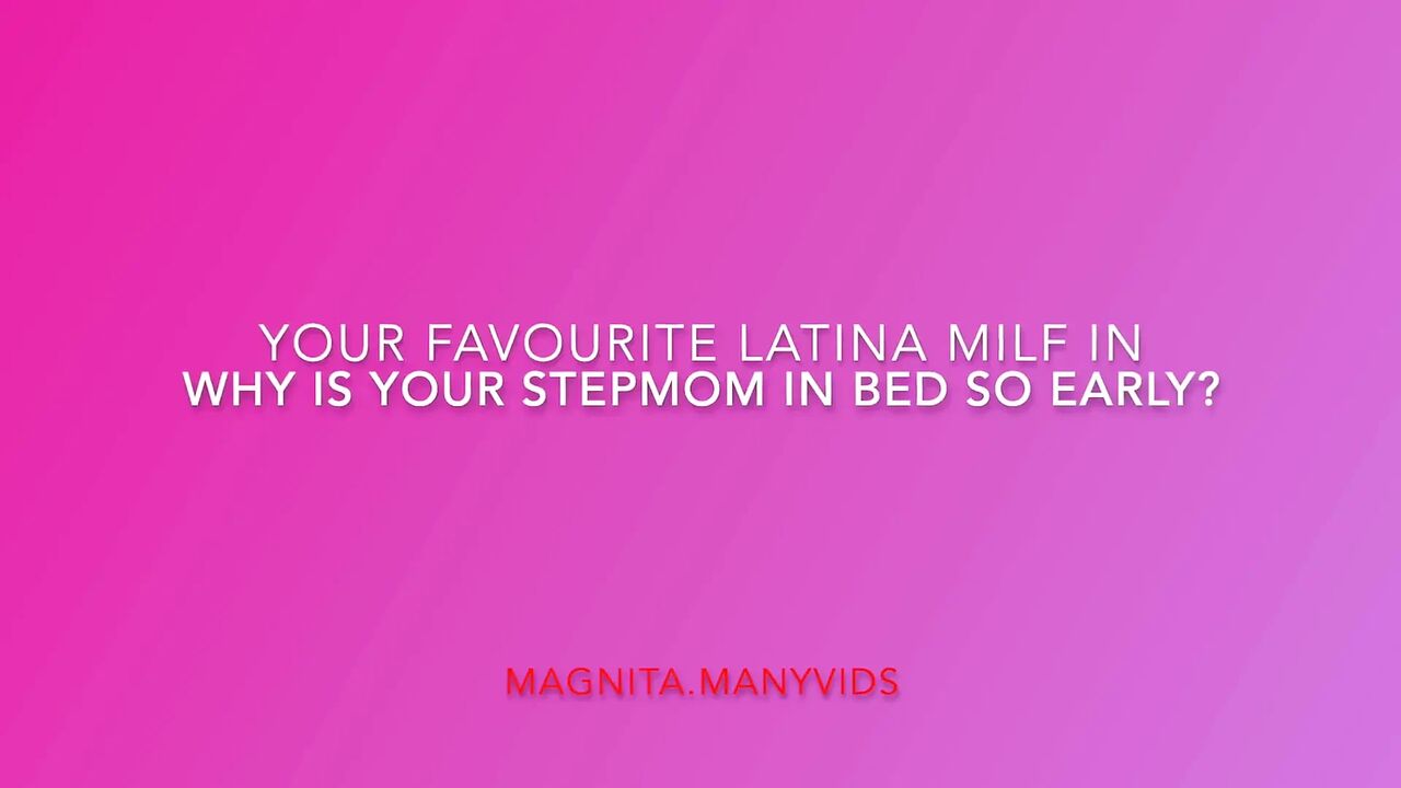 Where is my stepmom? In bed? Let me go find her