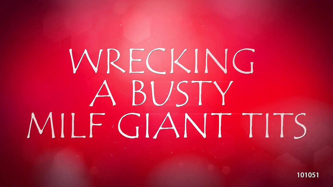 Wrecking a Busty MILF Giant Tits