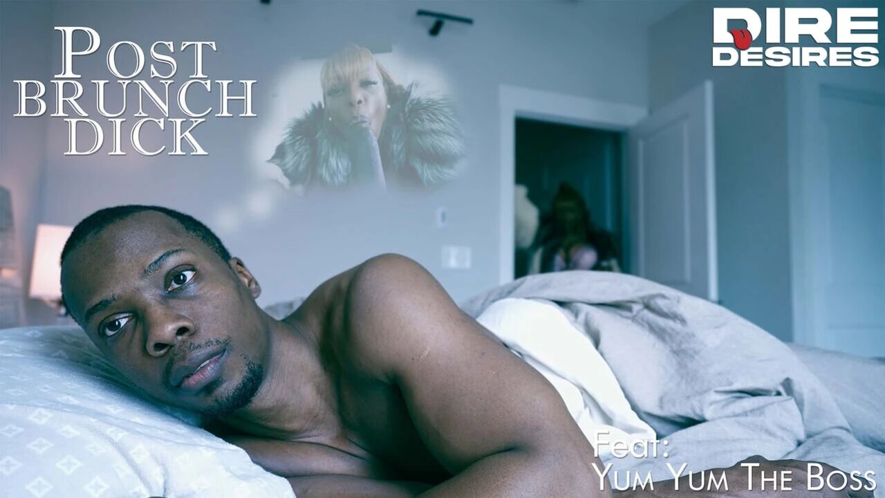 DIRE DESIRES Post brunch dick with Yum Thee Boss