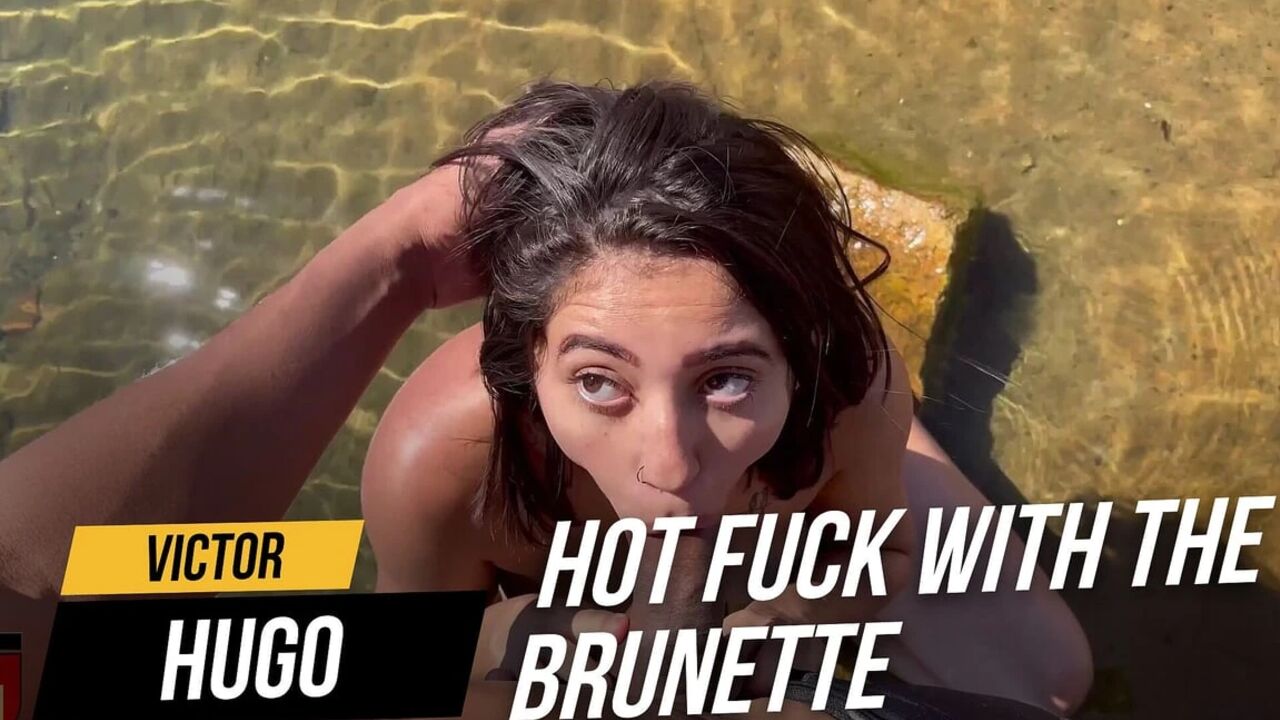 hot fuck with the brunette in the river
