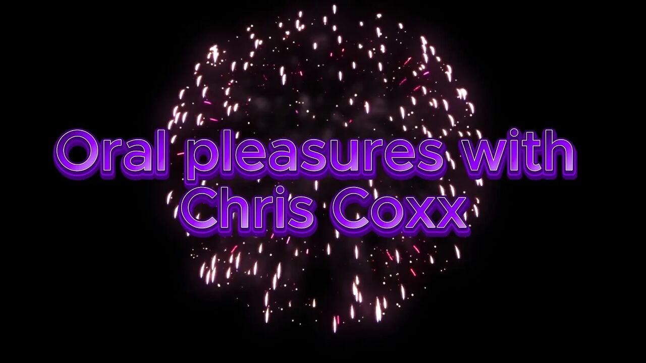 Oral Pleasures with Chris Coxx
