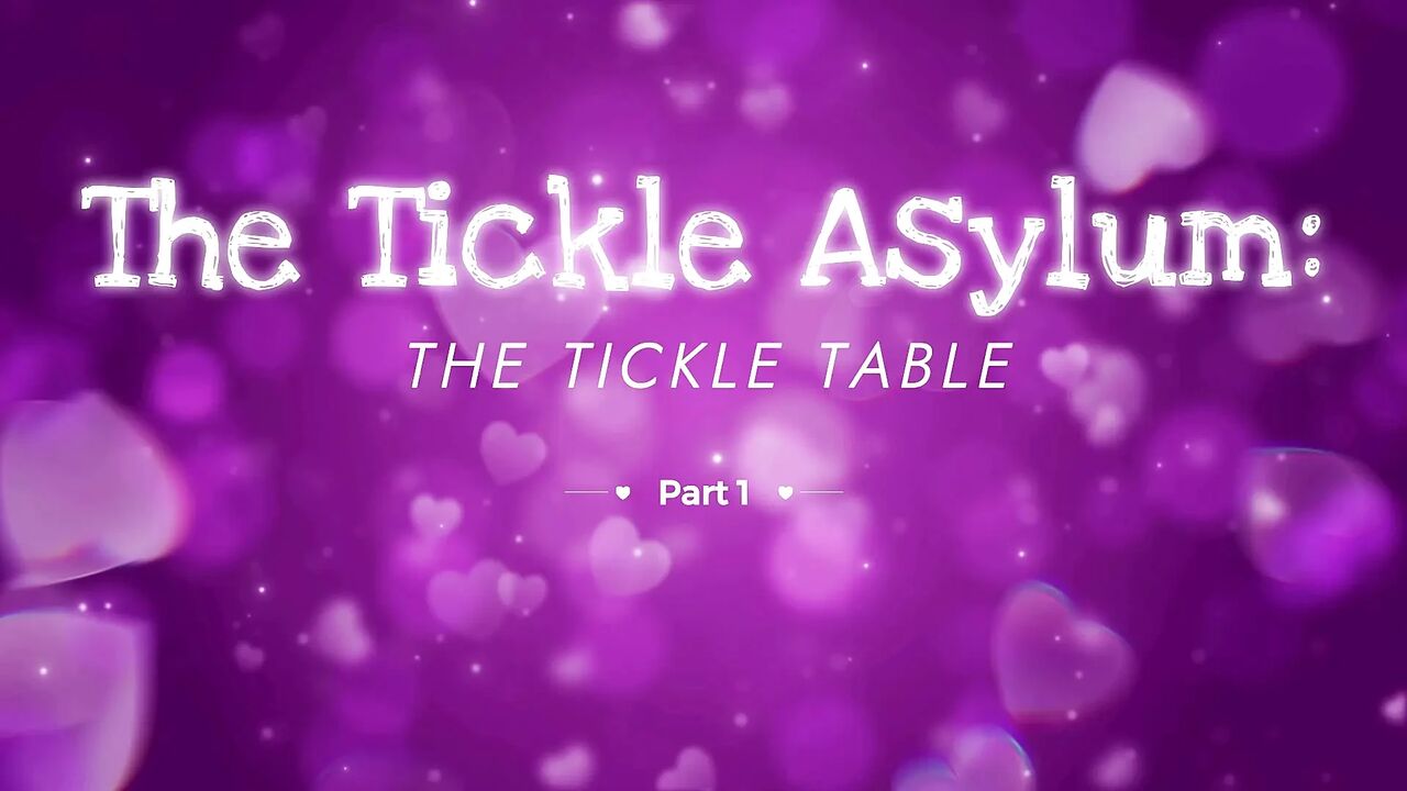The Tickle Asylum: The Tickle Table! (Part 1) PREVIEW