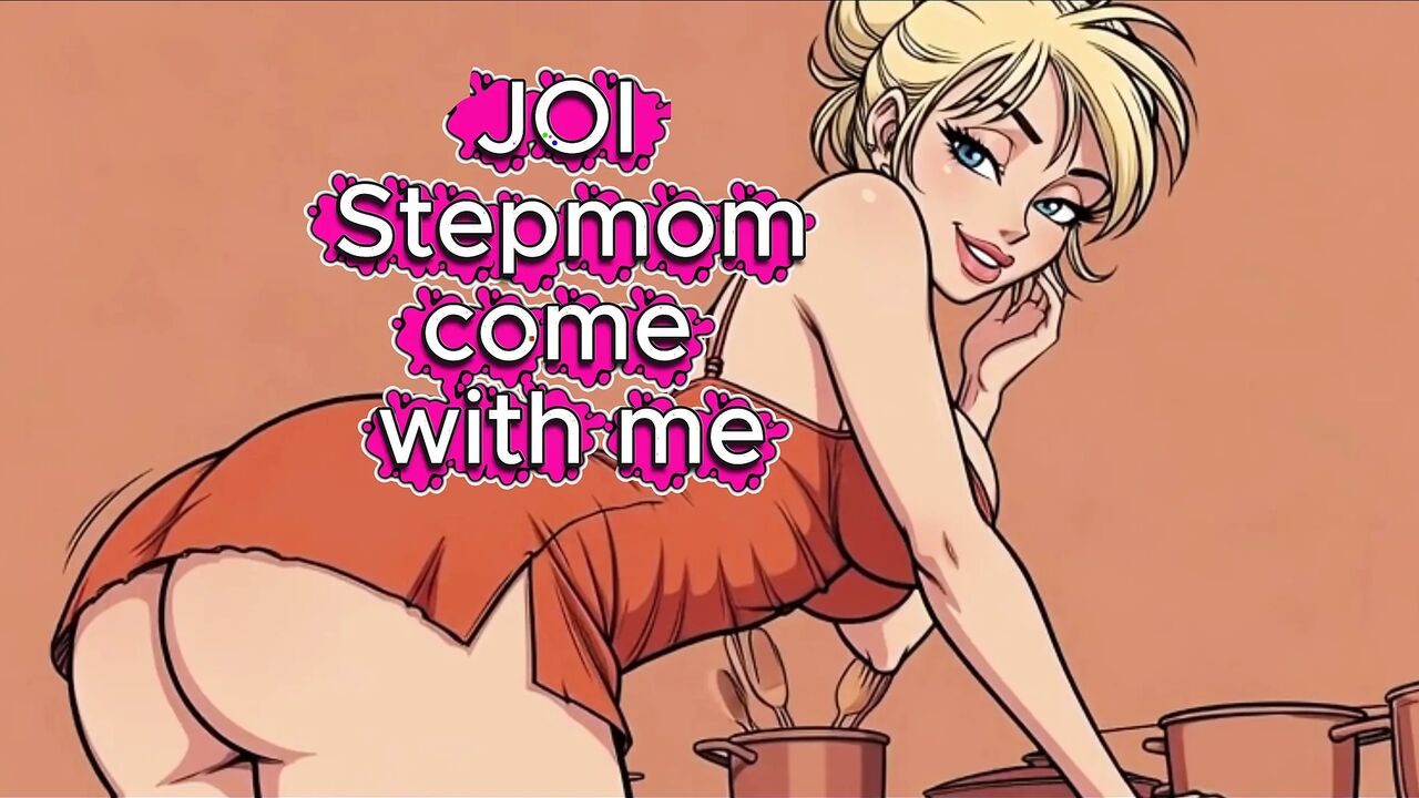 JOI Stepmother in Kitchen - Come with me 100% You'll cum - Guaranteed Orgasm Dirty Talk