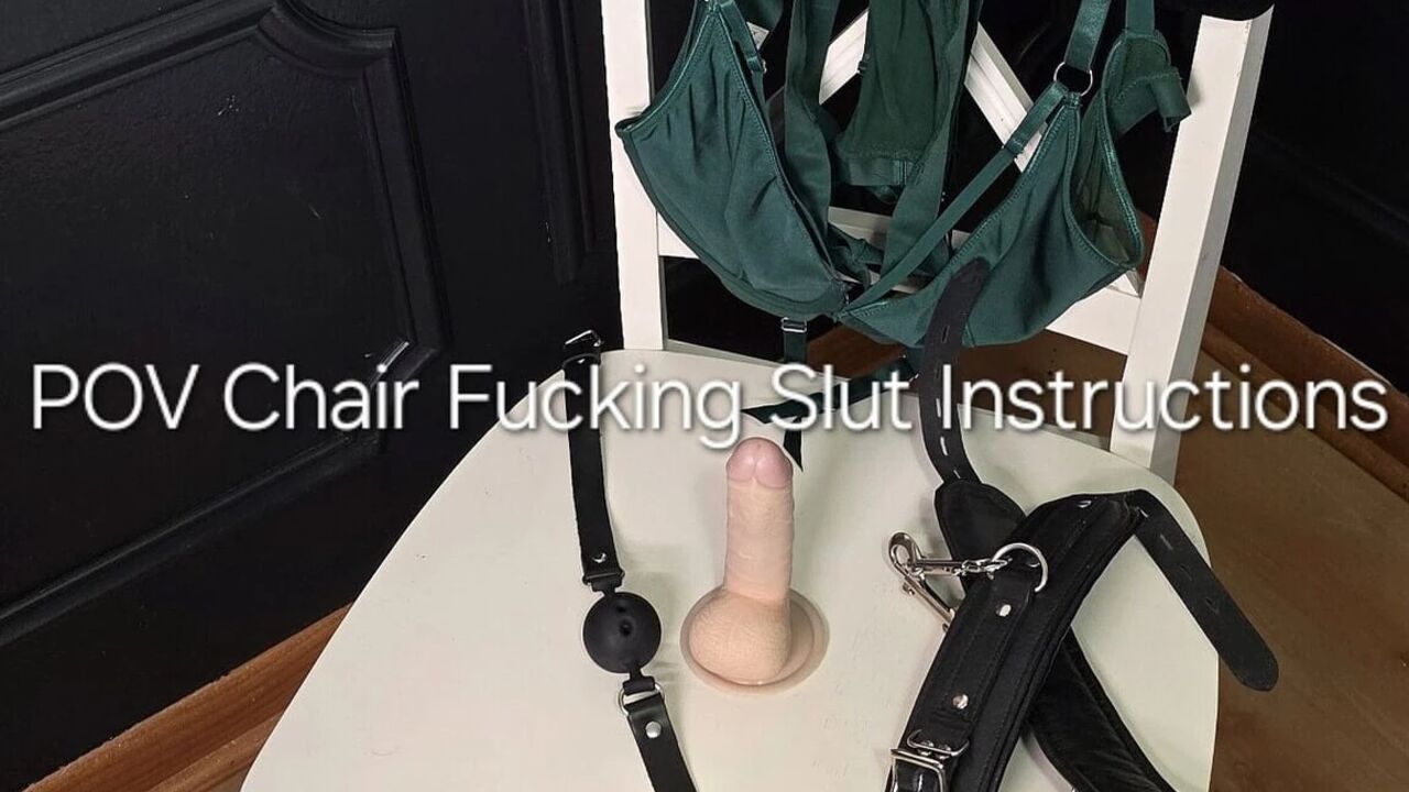 POV Chair Fucking Slut Instructions