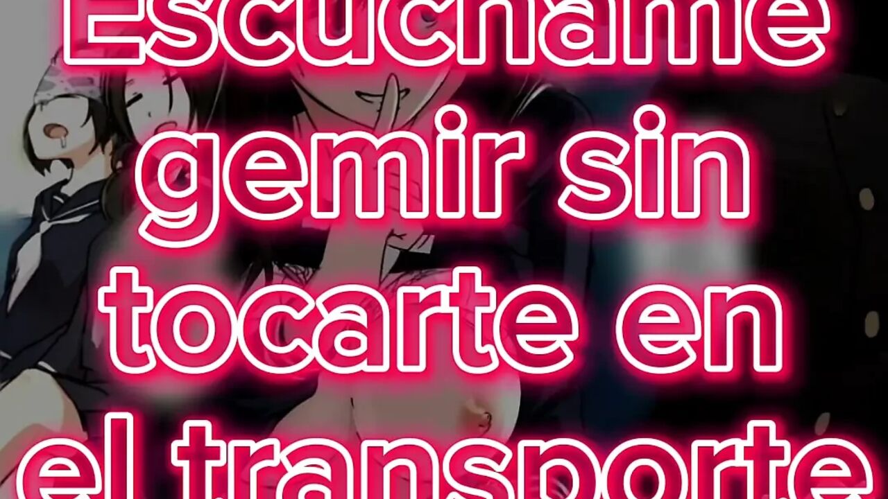 Hear me moan without touching you in transport