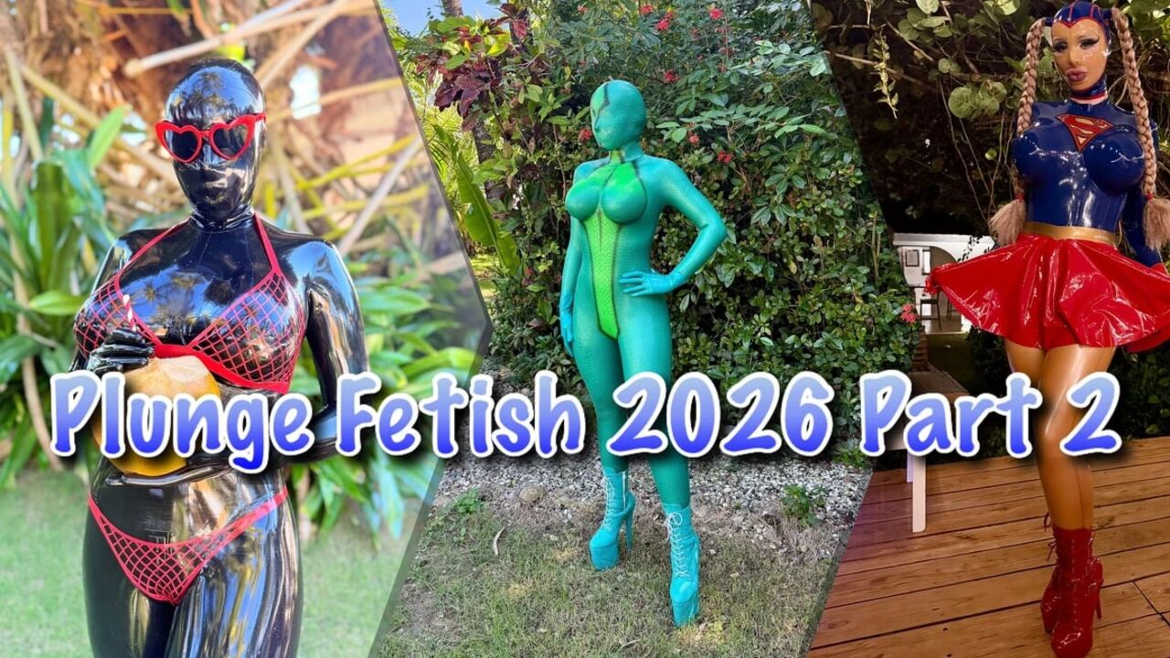 Plunge Fetish 2026 Part 2