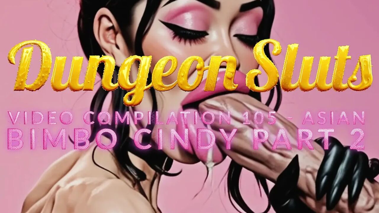 AI DUNGEON SLUTS VIDEO COMPILATION 105 - ASIAN BIMBO CINDY PART 2