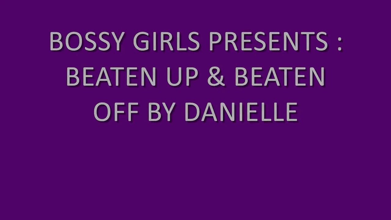 Beaten up and Beaten off by Danielle Featuring Danielle