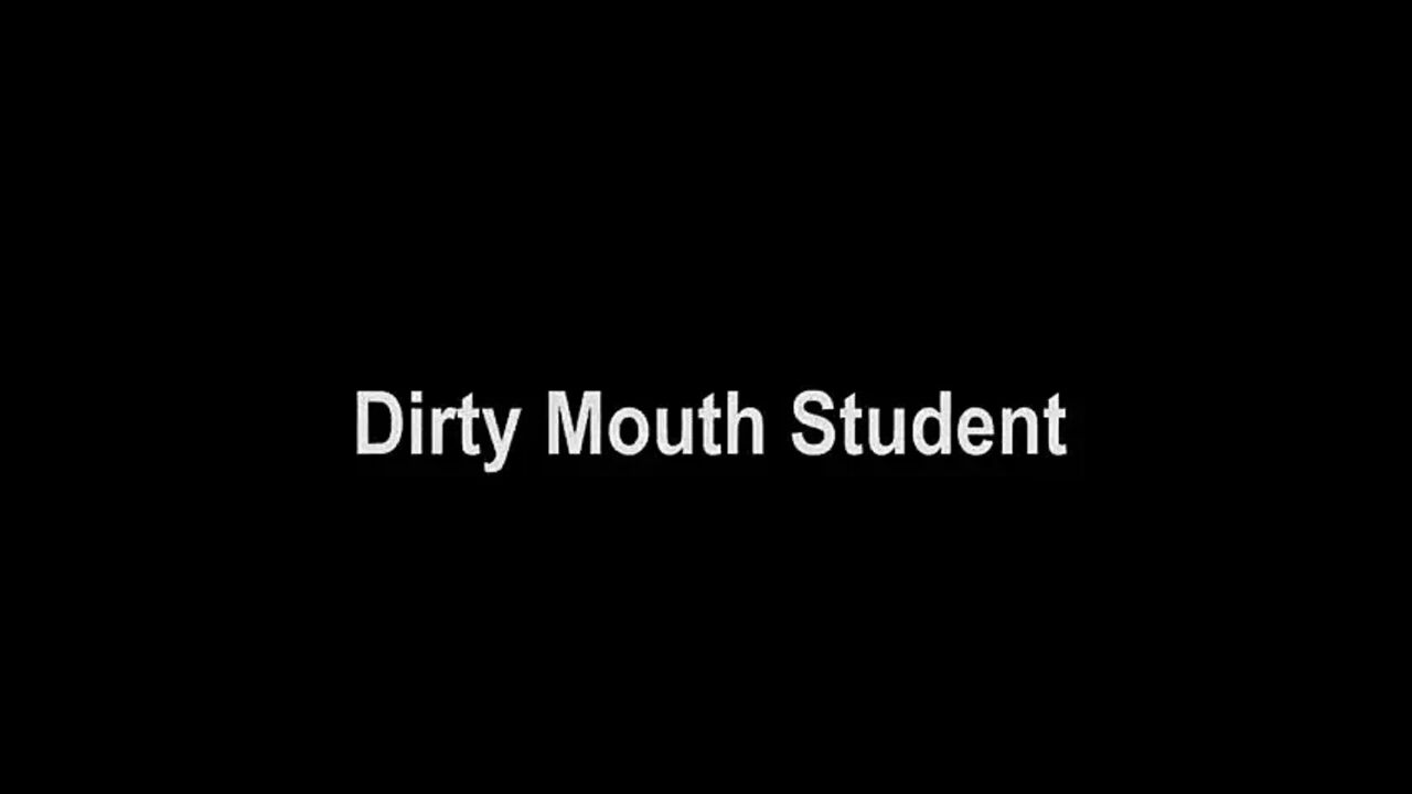 Dirty Mouth Student