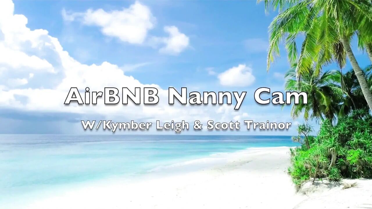 Airbnb Nanny Cam Footage!