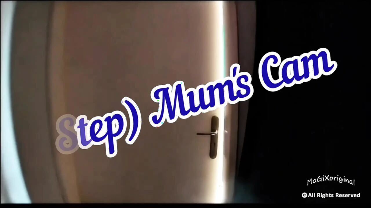 (step) Mum's Cam (part 1)