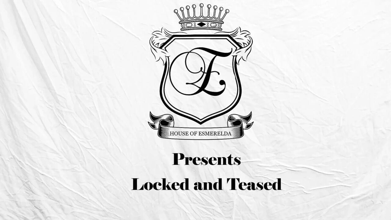 Locked and teased