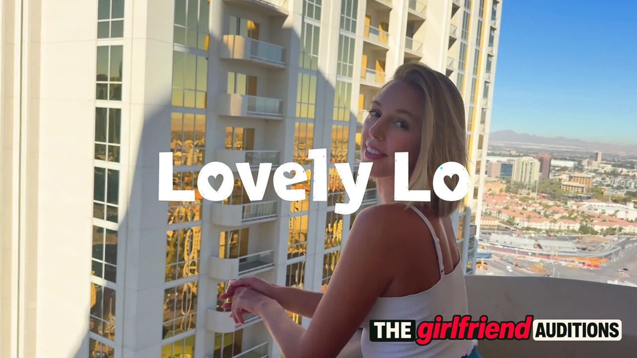Lovely Lo - The Girlfriend Auditions
