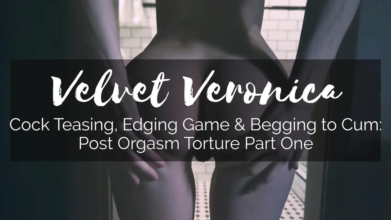 Veronica | Cock teasing, edging & begging to cum: post orgasm torment pt 1