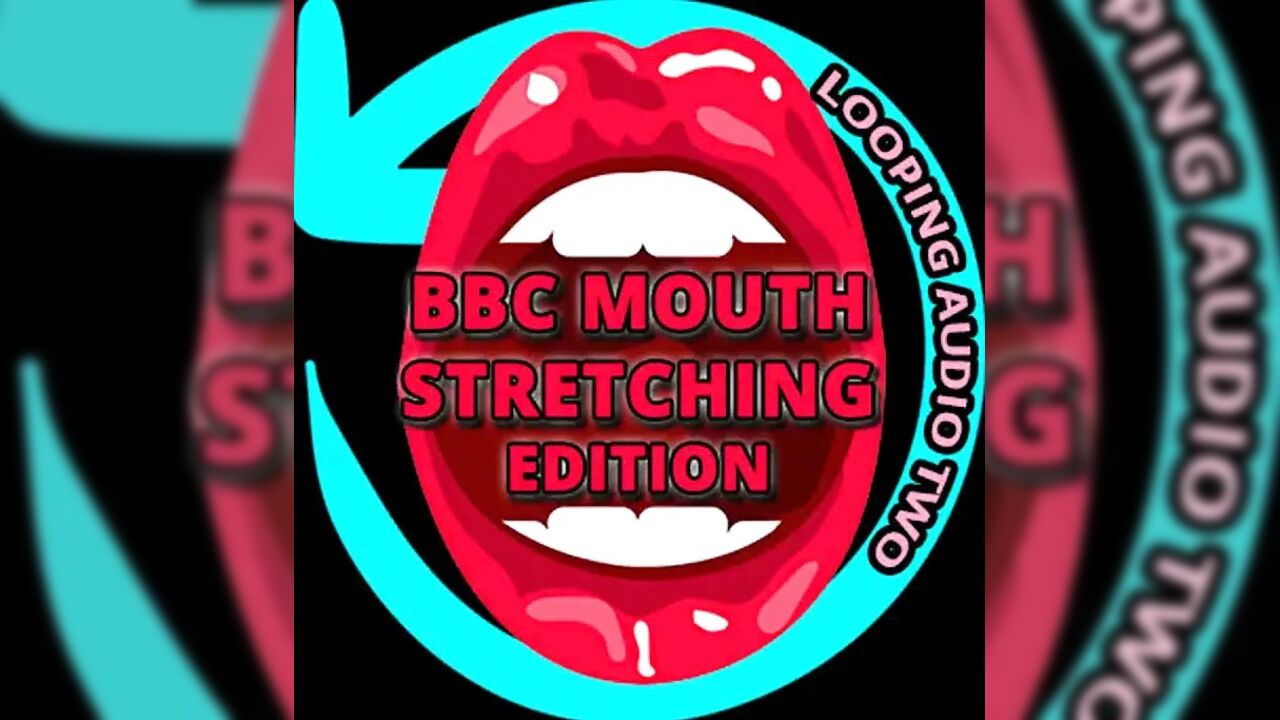 AUDIO ONLY - BBC mouth stretcher