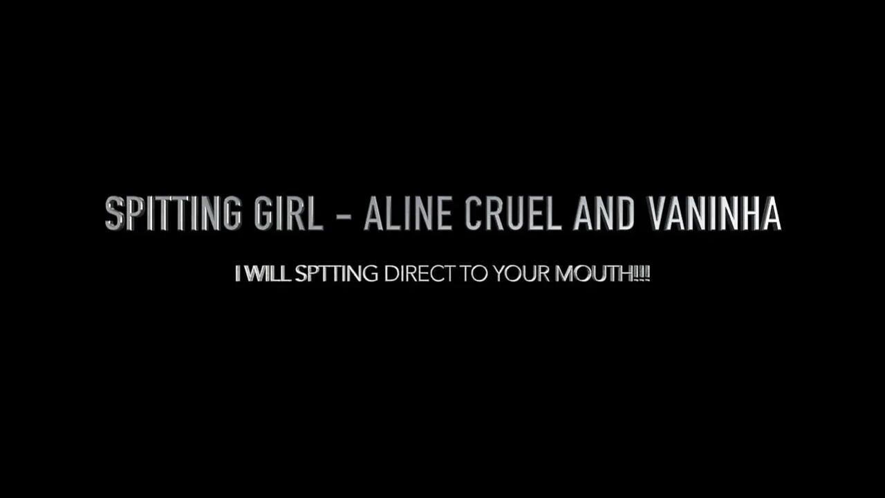 Spitting Girl - Swallow all my spit fucking bitch! - By Aline Cruel and Vaninha