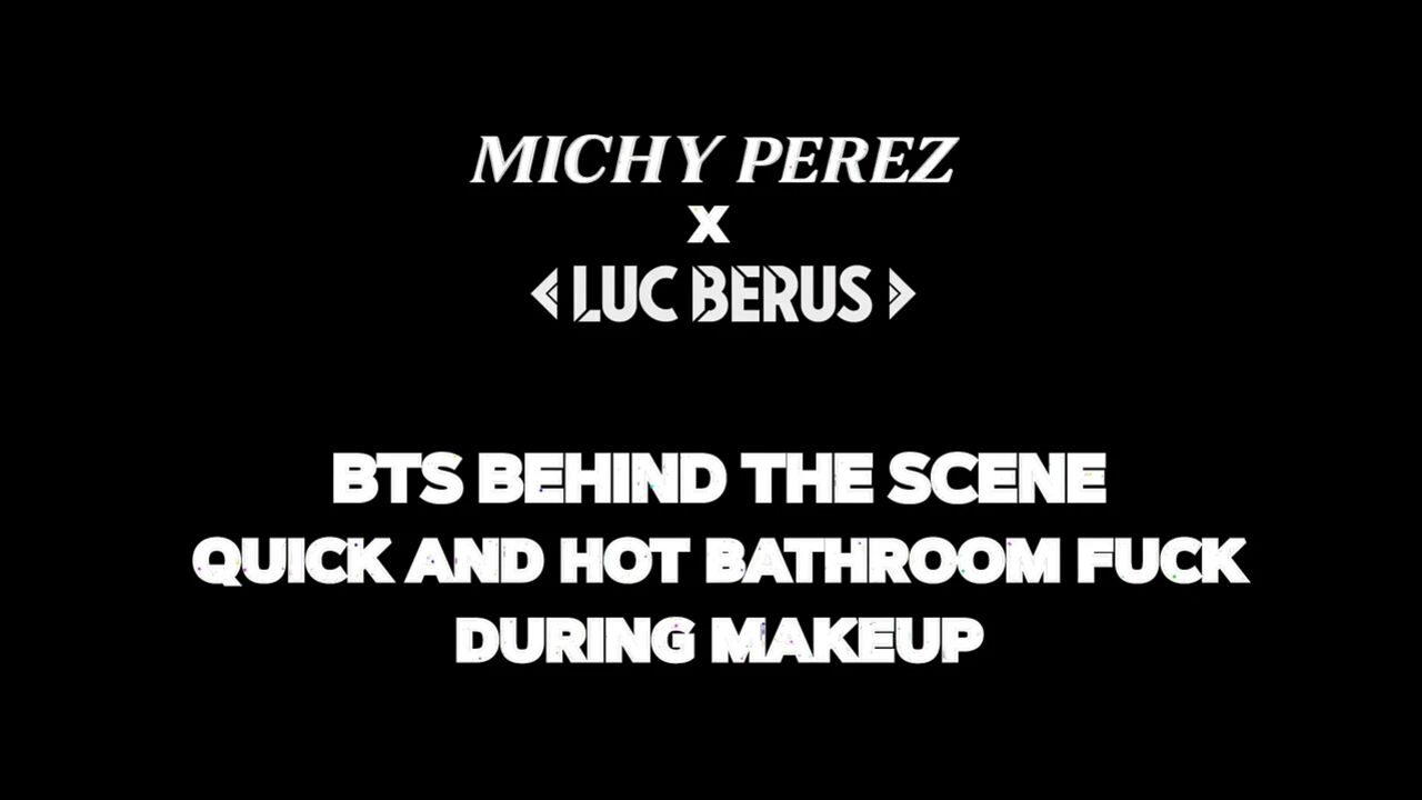 Behind the Scenes: Michy Perez & Luc Berus Quick and Hot Bathroom Fuck During Makeup
