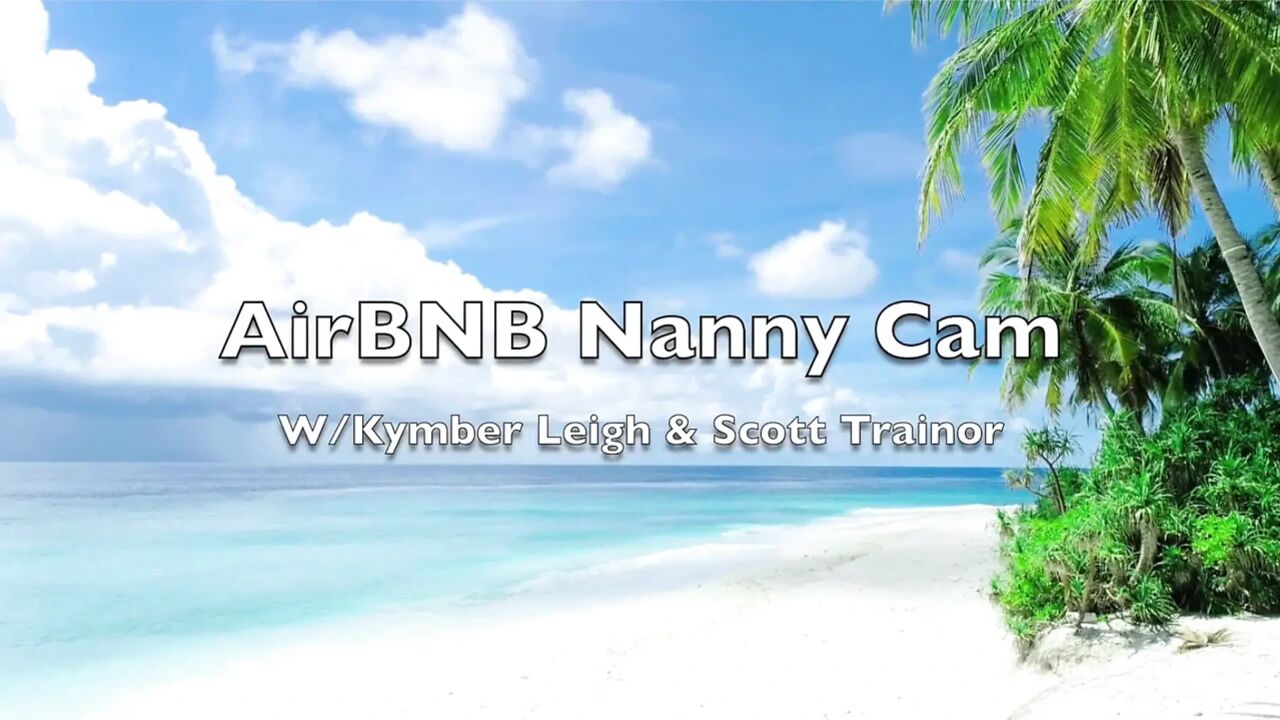Airbnb Nanny Cam Footage!