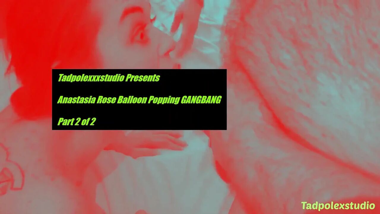 Anastasia Rose Balloon Popping Gangbang with Creampie, Pt 2