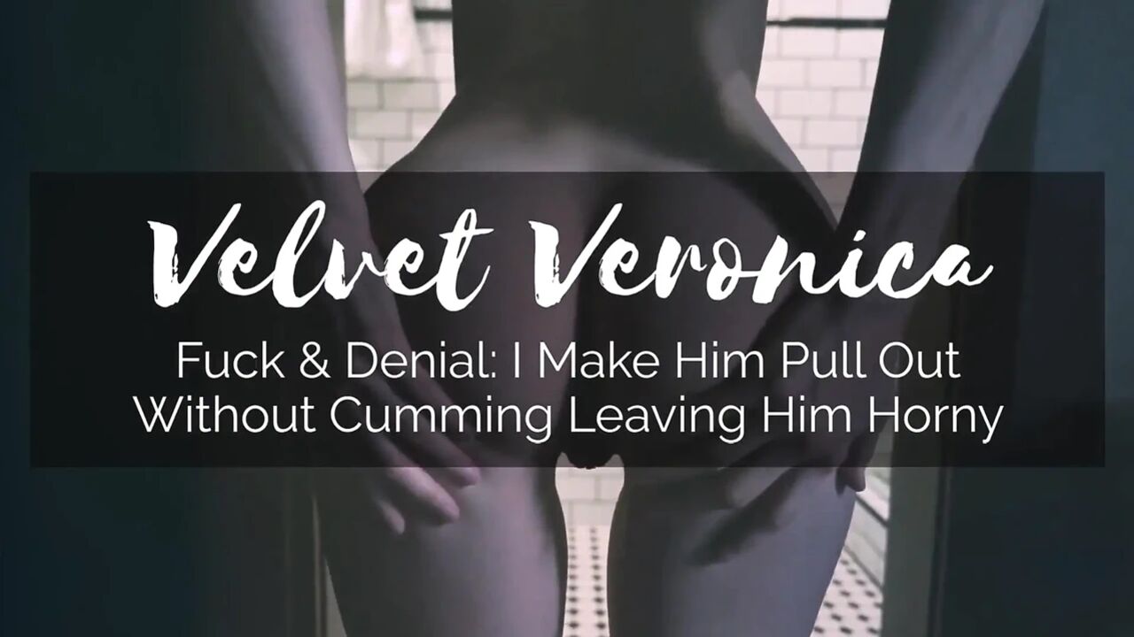 Fuck & denial: I make him pull out without coming leaving him wanting