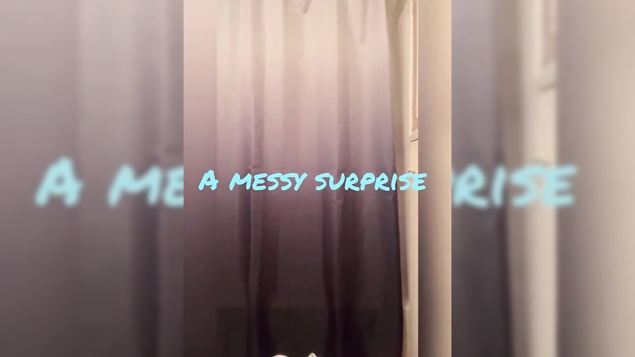 A Messy Surprise
