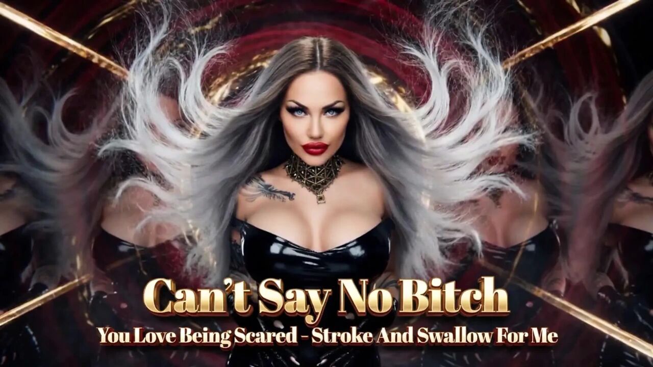 Can't Say No Bitch. You Love Being Scared - Stroke and Swallow for Me