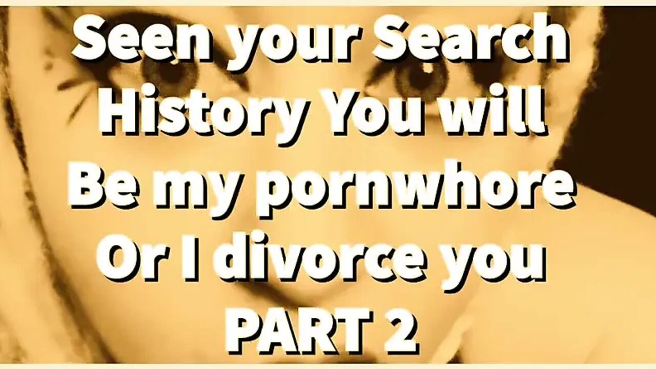 AUDIO ONLY - Part 2 seen your search history you will be my pornwhore or I divorce you