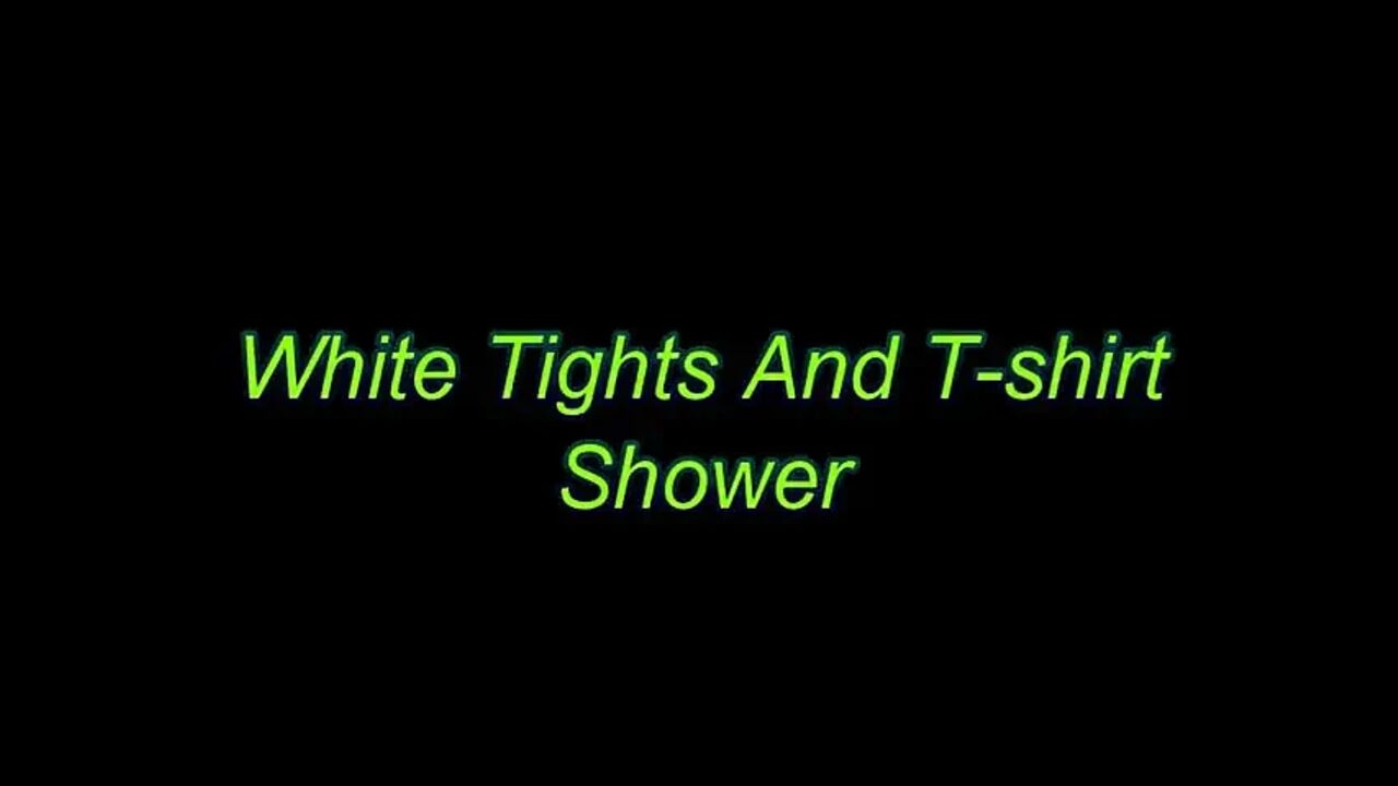 Custom Taking a Shower with White Tights and a White T Shirt. I Find Clothed Showers so Much Fun Now! I Soap up Everything
