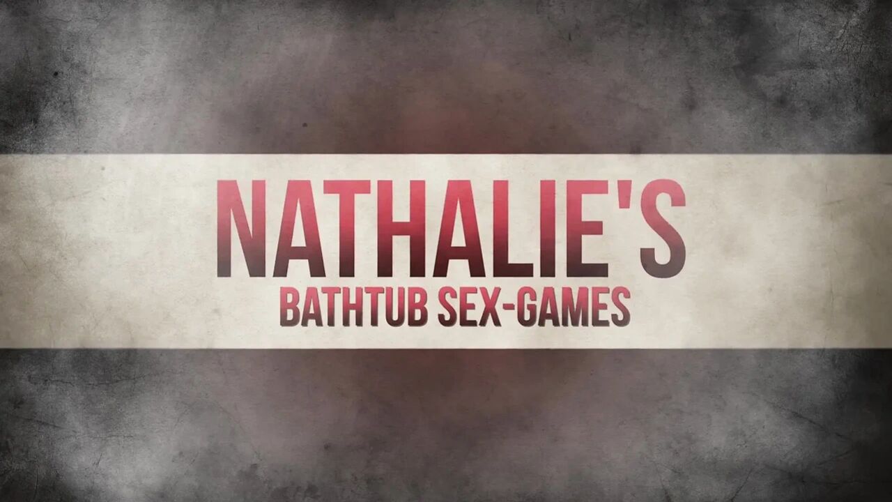 Natalie's bathtub sex-games