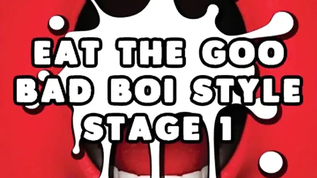 AUDIO ONLY - Eat the goo bad boi style stage 1