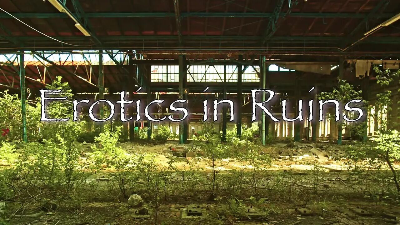 Erotics in Ruins