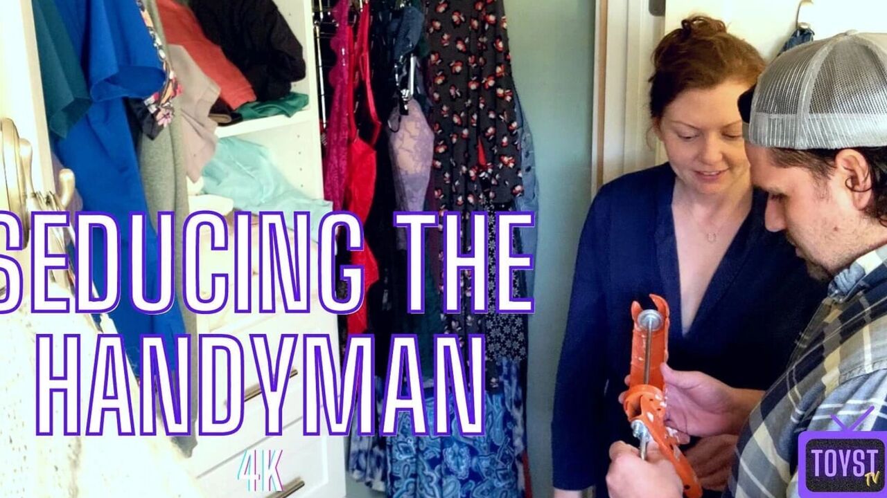 Seducing the Handyman