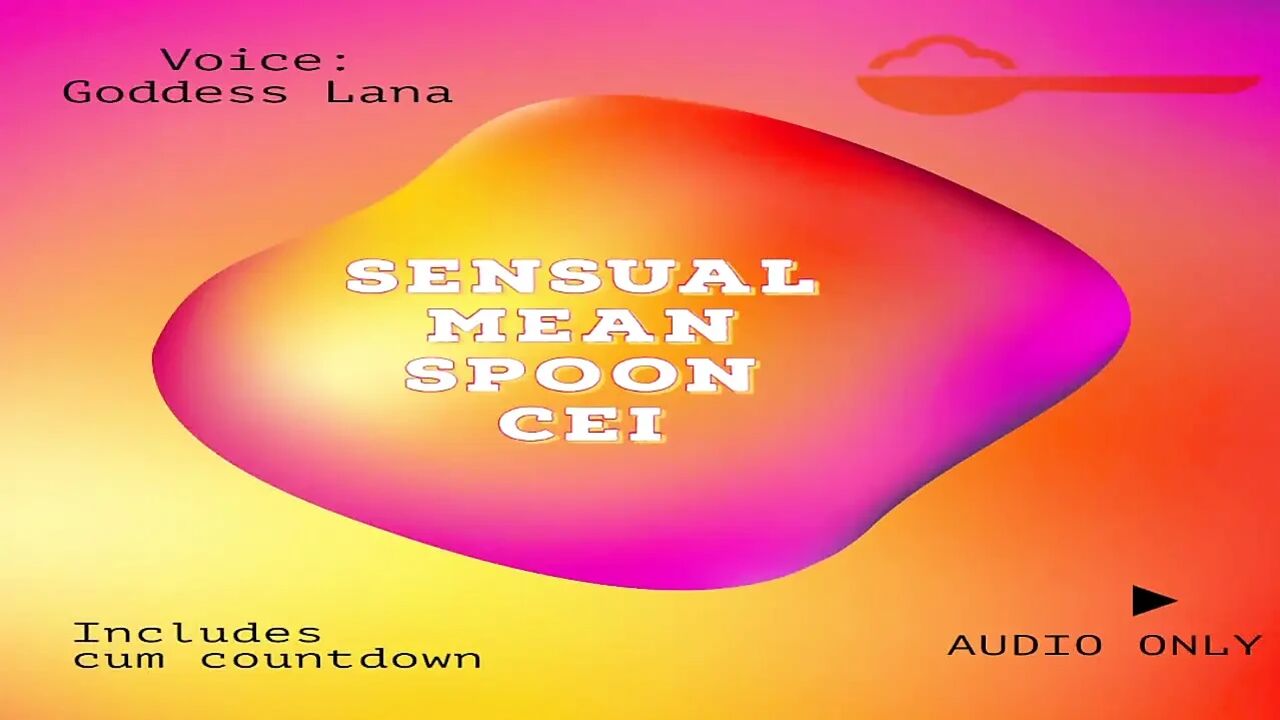 AUDIO ONLY - The sensual but somehow mean CEI spoon clip cum countdown included