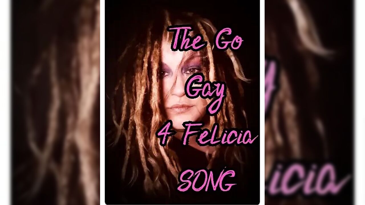 AUDIO ONLY - The go gay for Felicia song