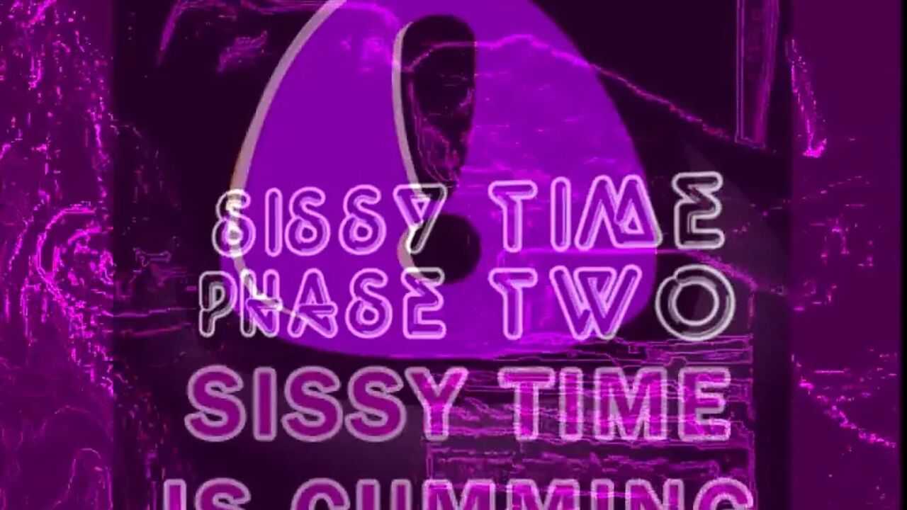 Sissy Time Phase 2