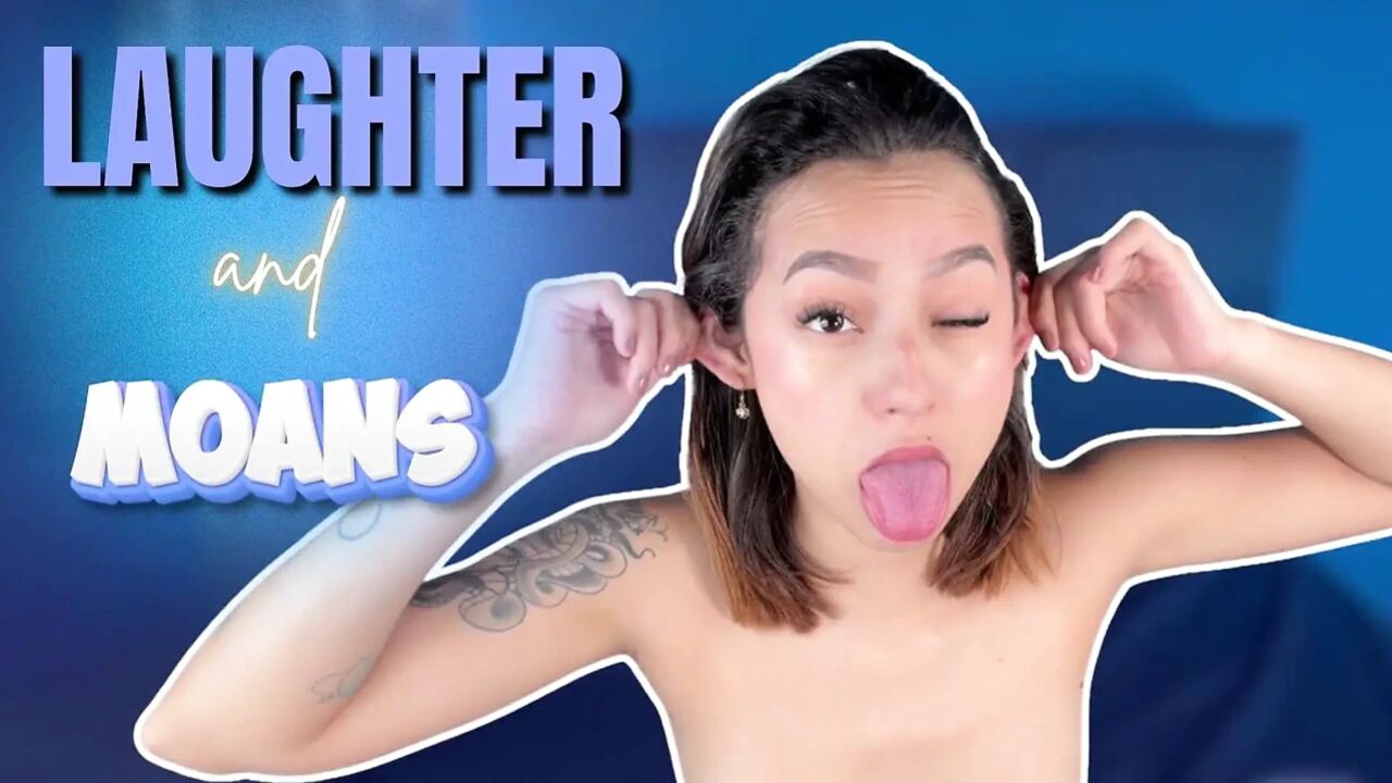 Laughter and Moans