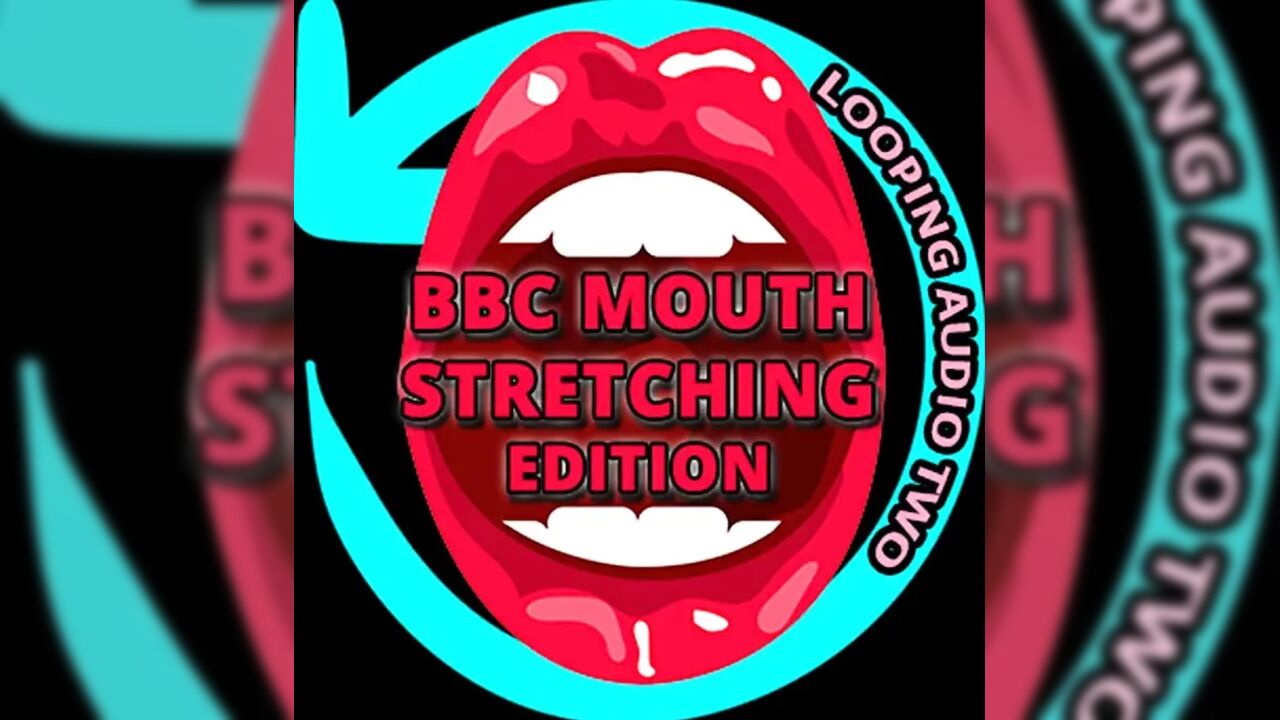 AUDIO ONLY - BBC mouth stretcher