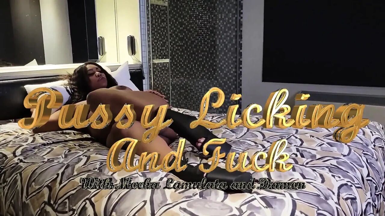Pussy licking and fuck with Mocha La Mulata and Damon