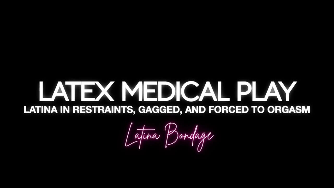 Latex Medical Play: Latina in Restraints, Gagged and Made to Orgasm (4k + Bts)
